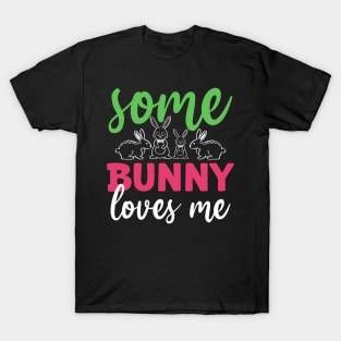 Some Bunny Loves Me T-Shirt